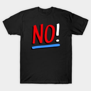 No! T-Shirt